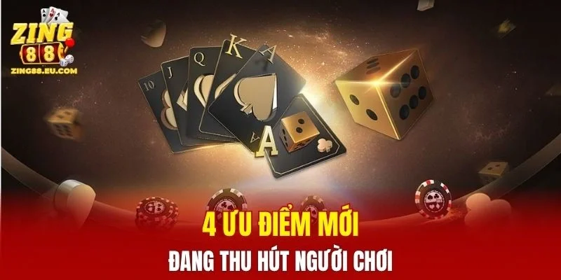 4 ưu điểm mới đang thu hút người chơi