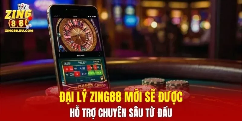 Đại lý ZING88 mới sẽ được hỗ trợ chuyên sâu từ đầu