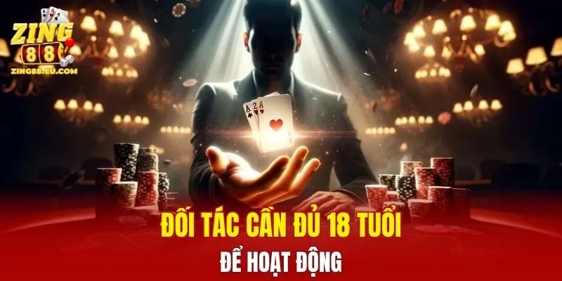 Đối tác cần đủ 18 tuổi để hoạt động