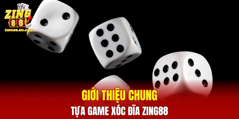 Giới thiệu chung về tựa game xóc đĩa ZING88