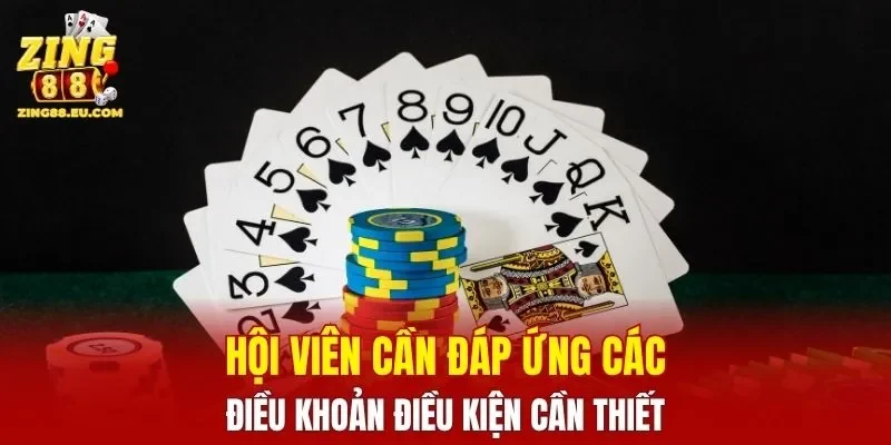 Hội viên cần đáp ứng các điều khoản điều kiện cần thiết