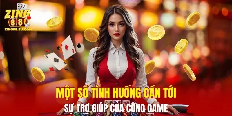 Một số tình huống cần tới sự trợ giúp của cổng game
