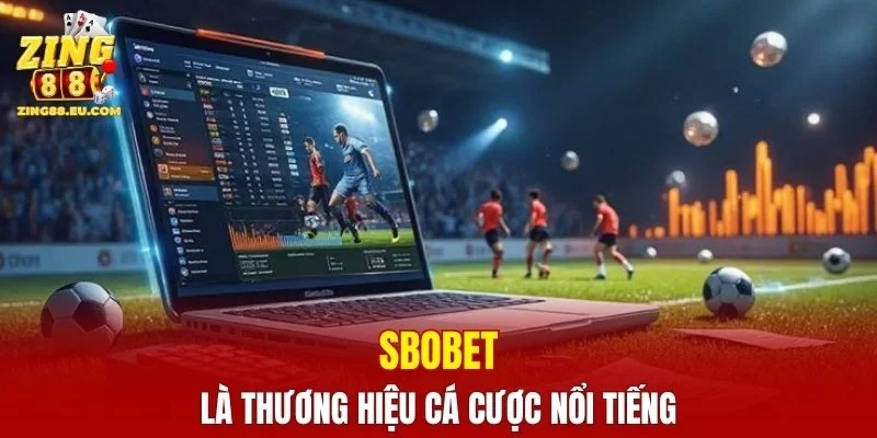 SBOBET là thương hiệu cá cược nổi tiếng